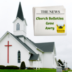 043 Church Bulletins Gone Awry